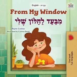 From My Window (English Hebrew Bilingual Kids Book) -- Rayne Coshav